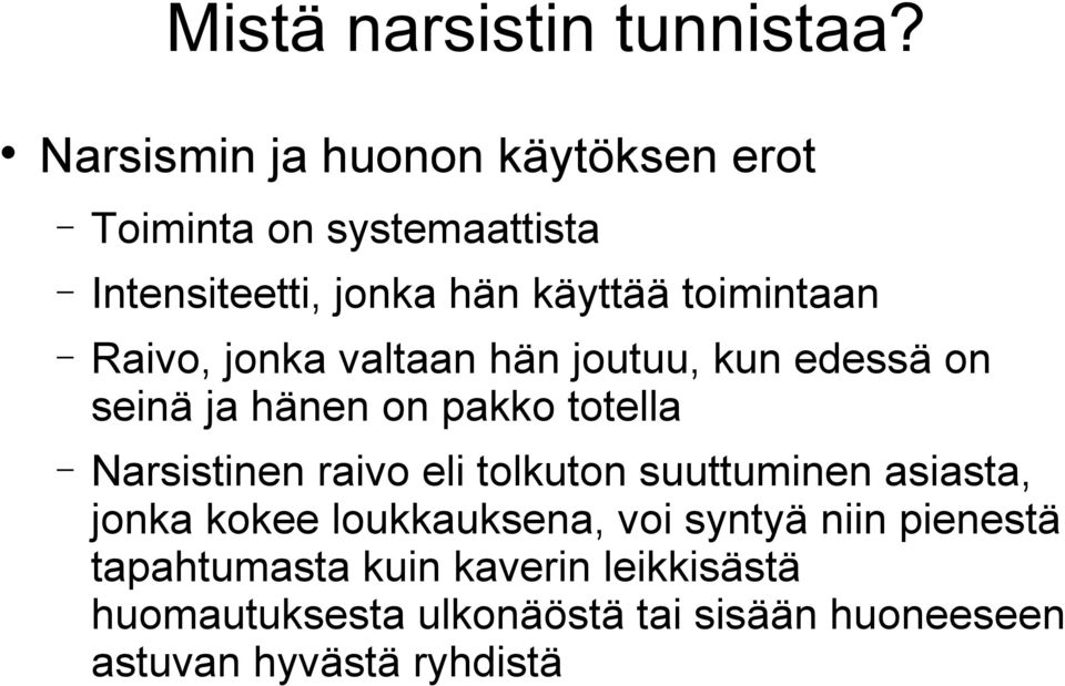 Raivo, jonka valtaan hän joutuu, kun edessä on seinä ja hänen on pakko totella Narsistinen raivo eli