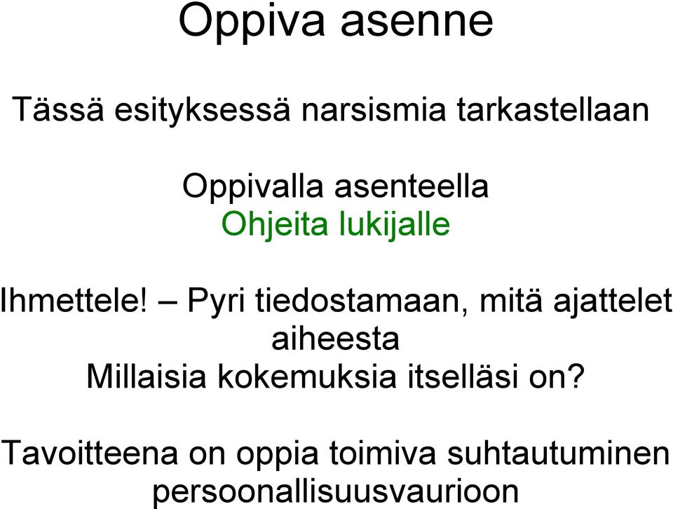 Pyri tiedostamaan, mitä ajattelet aiheesta Millaisia