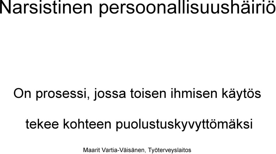 tekee kohteen puolustuskyvyttömäksi
