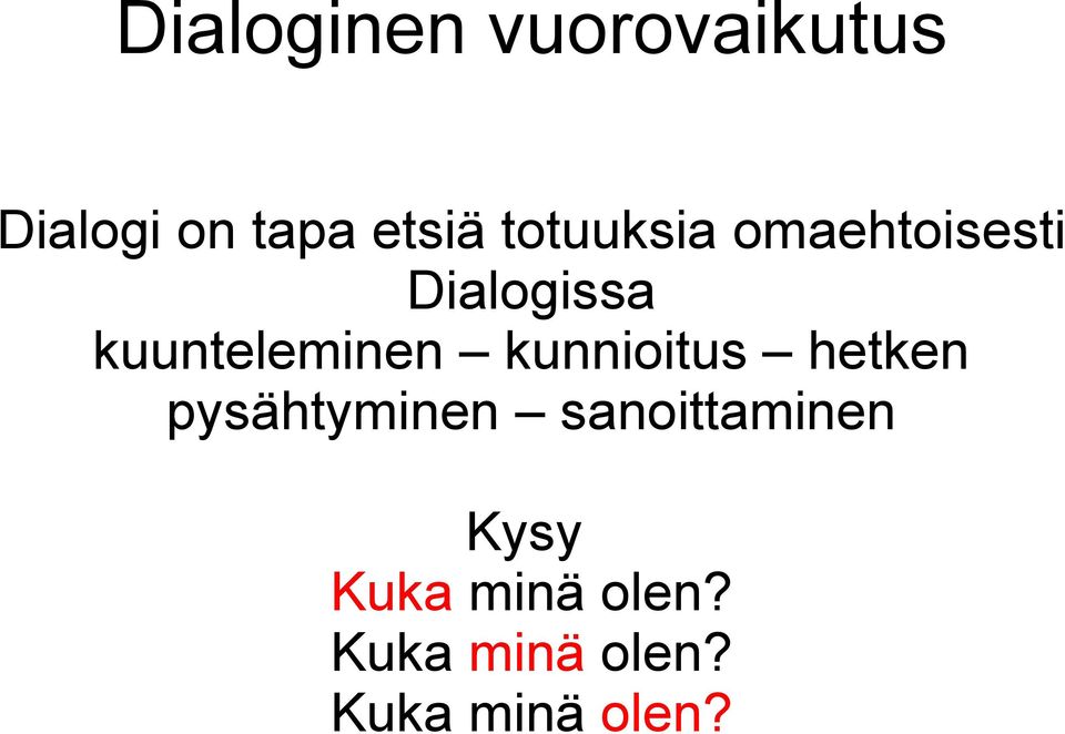 kunnioitus hetken pysähtyminen sanoittaminen