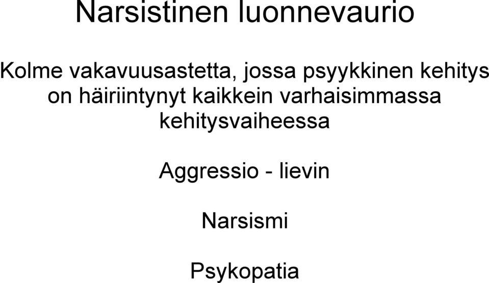 on häiriintynyt kaikkein varhaisimmassa
