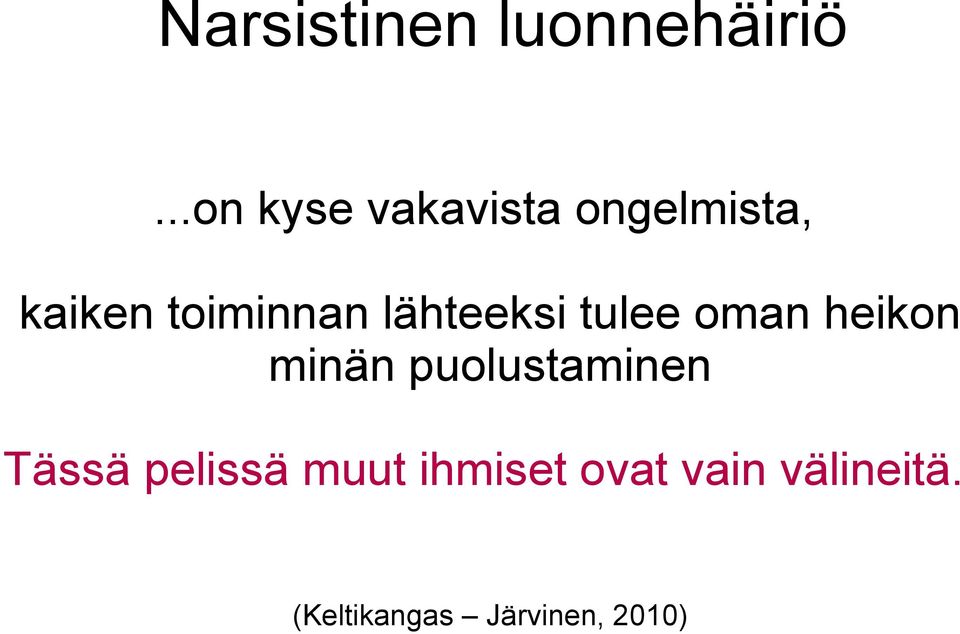 lähteeksi tulee oman heikon minän puolustaminen