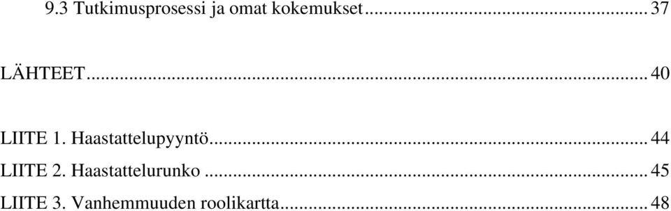 Haastattelupyyntö... 44 LIITE 2.