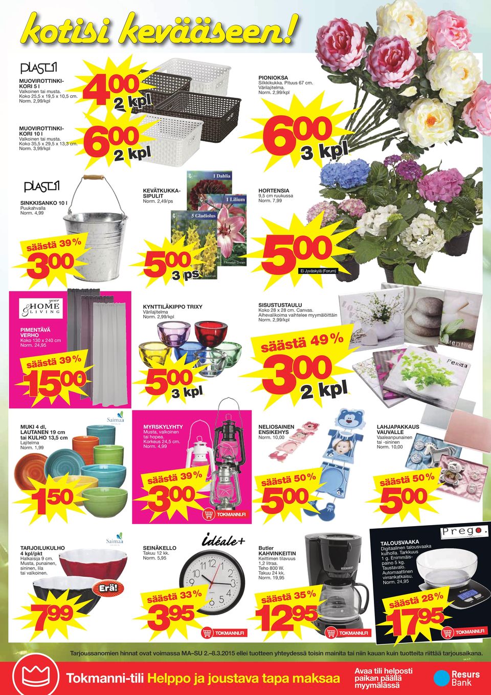7,99 t 39 % 3 3 p Ei Jyvkyl (Forum) KYNTTILÄKIPPO TRIXY Vrilajitelma Norm.,99/kpl SISUSTUSTAULU Koko 8 x 8 cm. Canva. Aihevalikoima vaihtelee myymlöittin Norm.