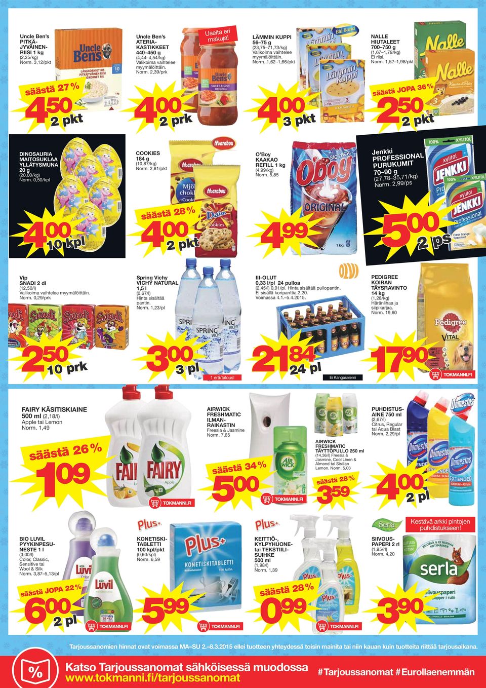 0,50/kpl COOKIES 184 g (10,87/kg) Norm.,81/pkt O Boy KAAKAO REFILL 1 kg (4,99/kg) Norm. 5,85 Jenkki PROFESSIONAL PURUKUMIT 70 90 g (7,78 35,71/kg) Norm.