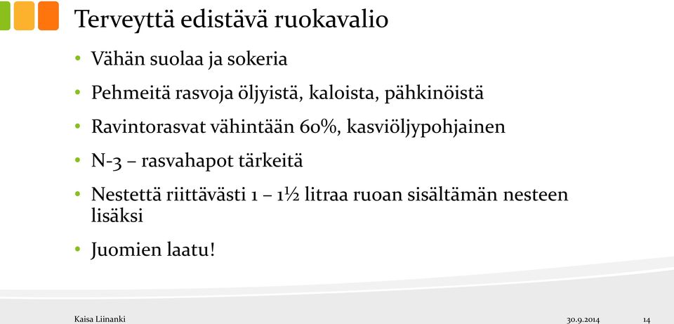 60%, kasviöljypohjainen N-3 rasvahapot tärkeitä Nestettä