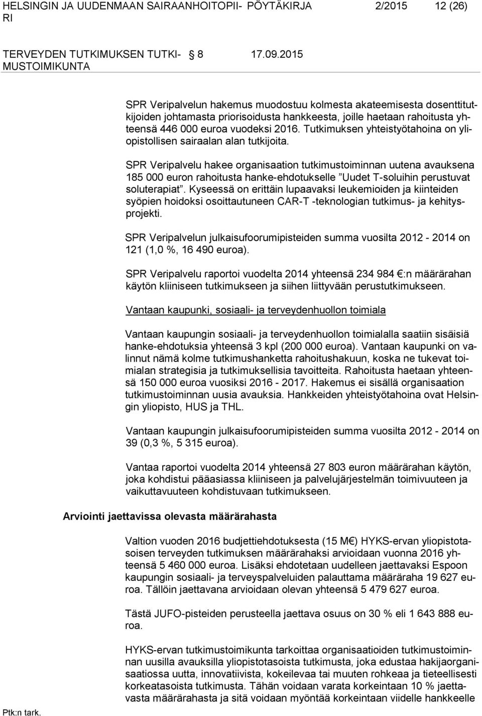 SPR Veripalvelu hakee organisaation tutkimustoiminnan uutena avauksena 185 000 euron rahoitusta hanke-ehdotukselle Uudet T-soluihin perustuvat soluterapiat.