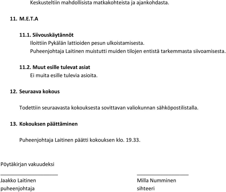 Muut esille tulevat asiat Ei muita esille tulevia asioita. 12.