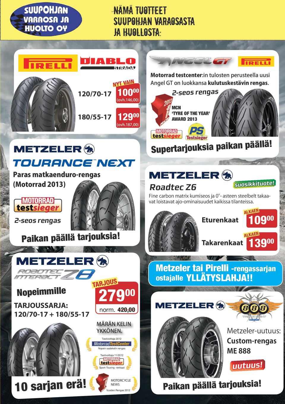 187,00) upertarjouksia paikan Paras matkaenduro-rengas (Motorrad 2013) Roadtec Z6 Fine carbon matrix kumiseos ja 0 - asteen steelbelt takaavat loistavat ajo-ominaisuudet kaikissa tilanteissa.