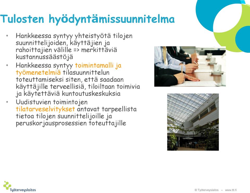 toteuttamiseksi siten, että saadaan käyttäjille terveellisiä, tiloiltaan toimivia ja käytettäviä kuntoutuskeskuksia