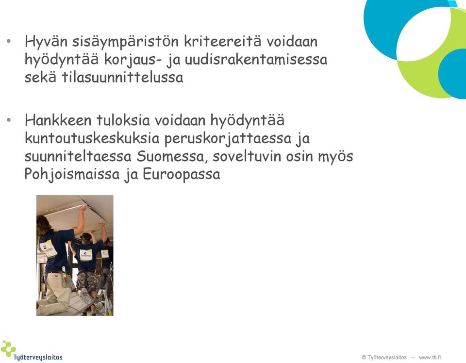 voidaan hyödyntää kuntoutuskeskuksia peruskorjattaessa ja