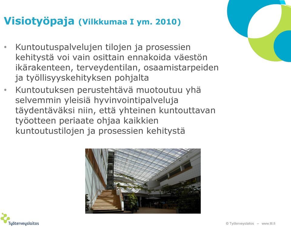 ikärakenteen, terveydentilan, osaamistarpeiden ja työllisyyskehityksen pohjalta Kuntoutuksen
