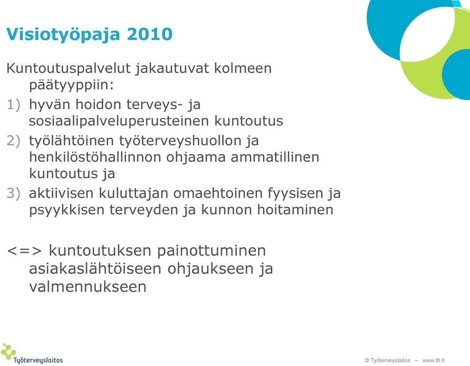 ohjaama ammatillinen kuntoutus ja 3) aktiivisen kuluttajan omaehtoinen fyysisen ja psyykkisen