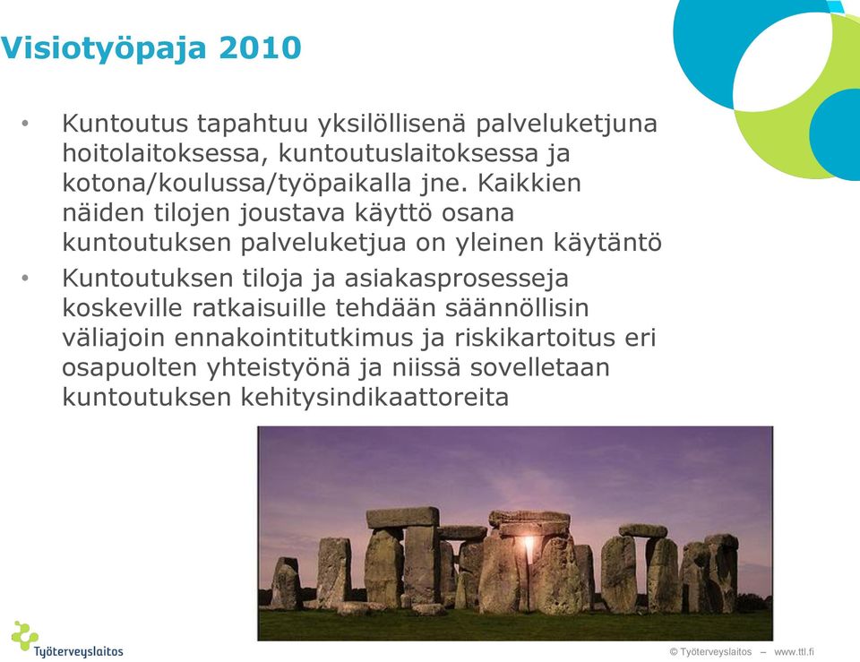 Kaikkien näiden tilojen joustava käyttö osana kuntoutuksen palveluketjua on yleinen käytäntö Kuntoutuksen tiloja