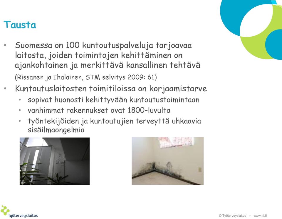 Kuntoutuslaitosten toimitiloissa on korjaamistarve sopivat huonosti kehittyvään kuntoutustoimintaan