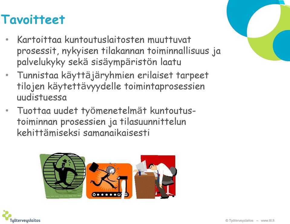 erilaiset tarpeet tilojen käytettävyydelle toimintaprosessien uudistuessa Tuottaa