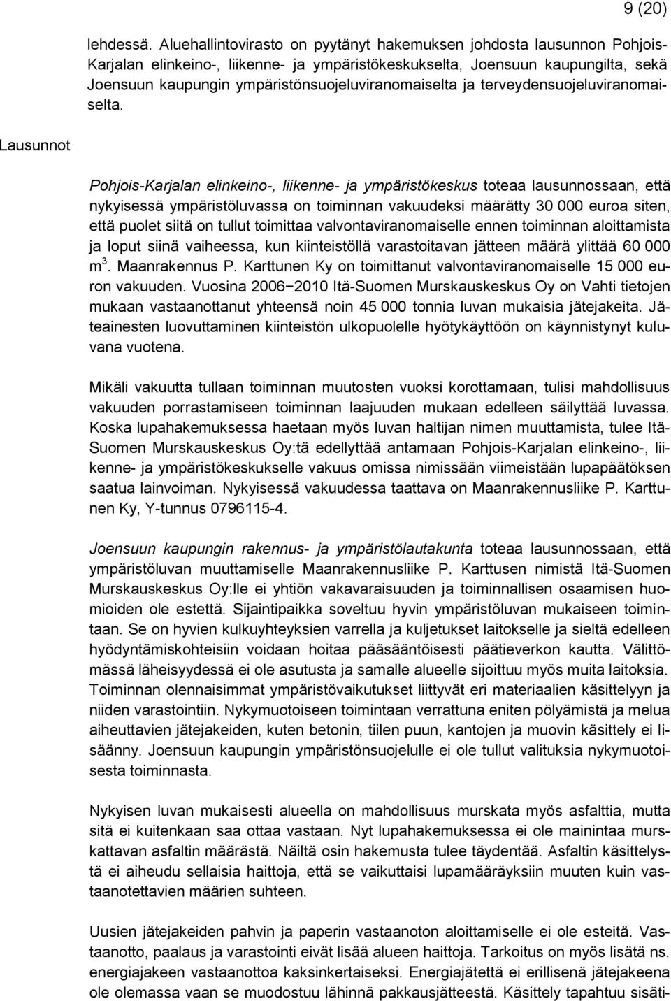 ympäristönsuojeluviranomaiselta ja terveydensuojeluviranomaiselta.
