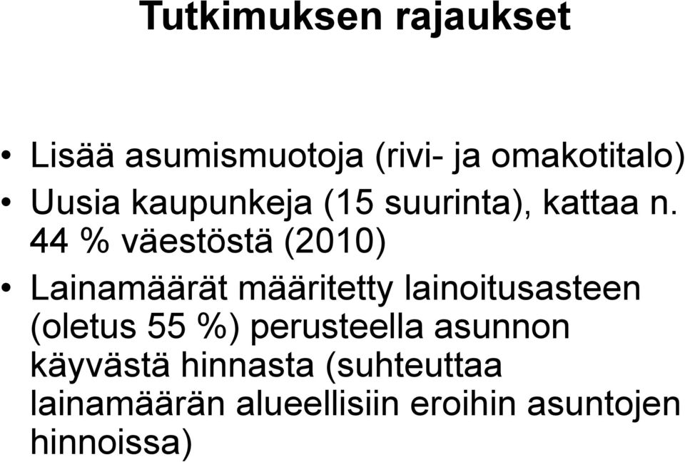 44 % väestöstä (2010) Lainamäärät määritetty lainoitusasteen (oletus 55