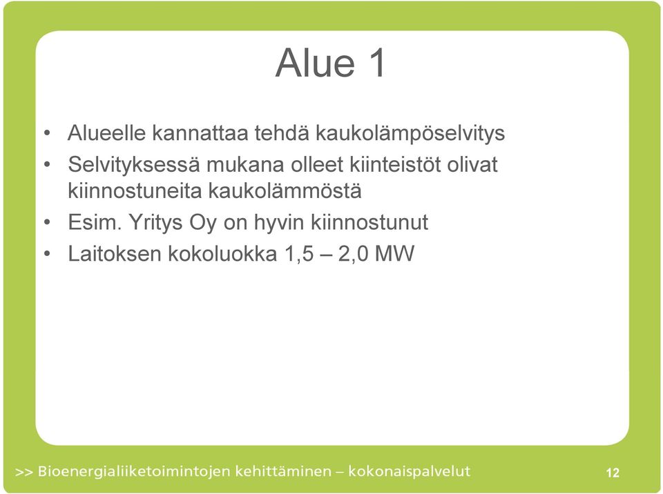 kiinteistöt olivat kiinnostuneita kaukolämmöstä