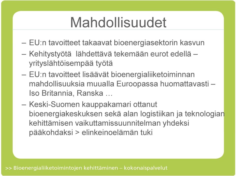 Euroopassa huomattavasti Iso Britannia, Ranska Keski-Suomen kauppakamari ottanut bioenergiakeskuksen sekä