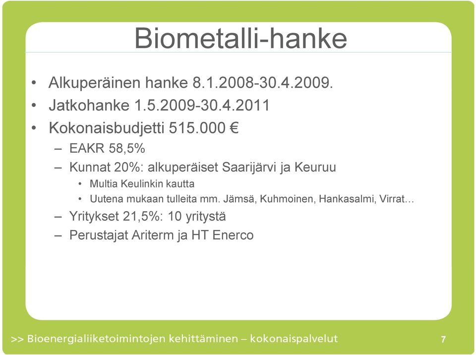 000 EAKR 58,5% Kunnat 20%: alkuperäiset Saarijärvi ja Keuruu Multia Keulinkin