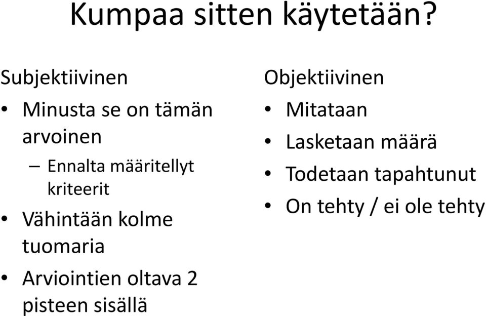 määritellyt kriteerit Vähintään kolme tuomaria Arviointien