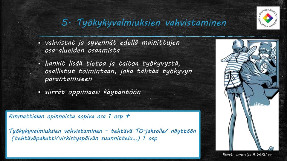 siirrät oppimaasi käytäntöön Ammattialan opinnoista sopiva osa 1 osp + Työkykyvalmiuksien vahvistaminen