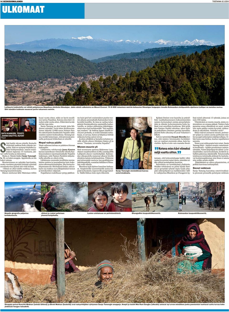 SATU KAKKORI, TEKSTI JAANA KAUTTO, KUVAT Nepal Siinä luulisi olevan yhdelle ihmiselle riittävästi taakkaa koko elämän tarpeiksi.