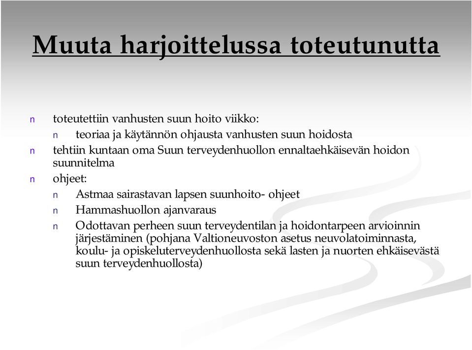 suunhoito ohjeet Hammashuollon ajanvaraus Odottavan perheen suun terveydentilan ja hoidontarpeen arvioinnin järjestäminen