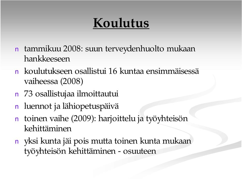 luennot ja lähiopetuspäivä toinen vaihe (2009): harjoittelu ja työyhteisön