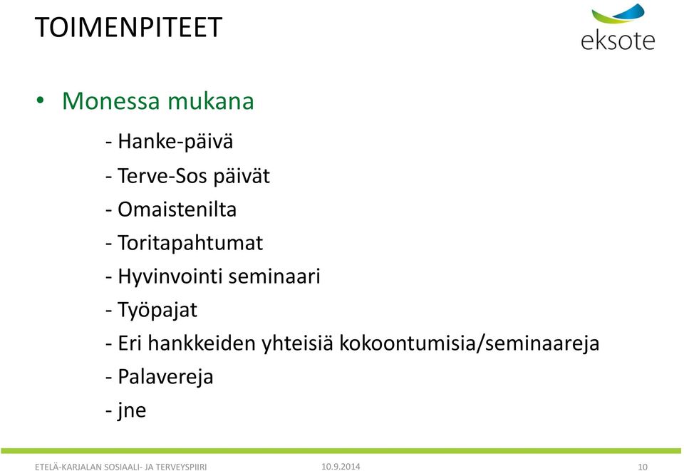 Työpajat - Eri hankkeiden yhteisiä kokoontumisia/seminaareja -