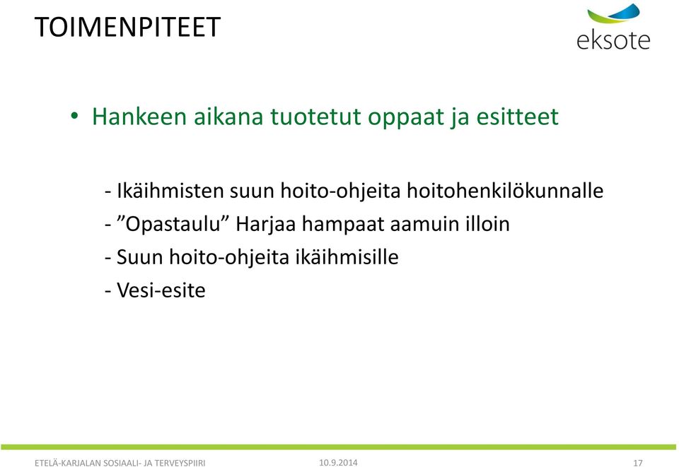 Opastaulu Harjaa hampaat aamuin illoin - Suun hoito-ohjeita