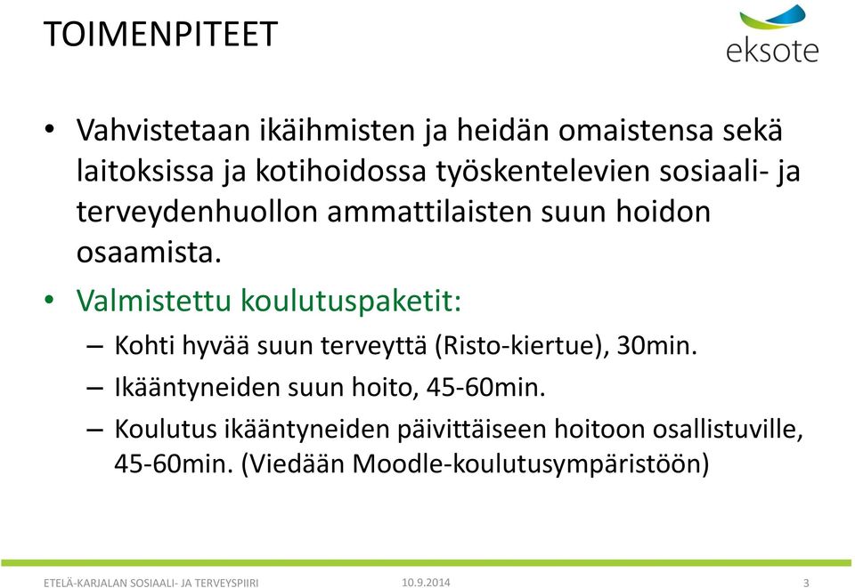 Valmistettu koulutuspaketit: Kohti hyvää suun terveyttä (Risto-kiertue), 30min.