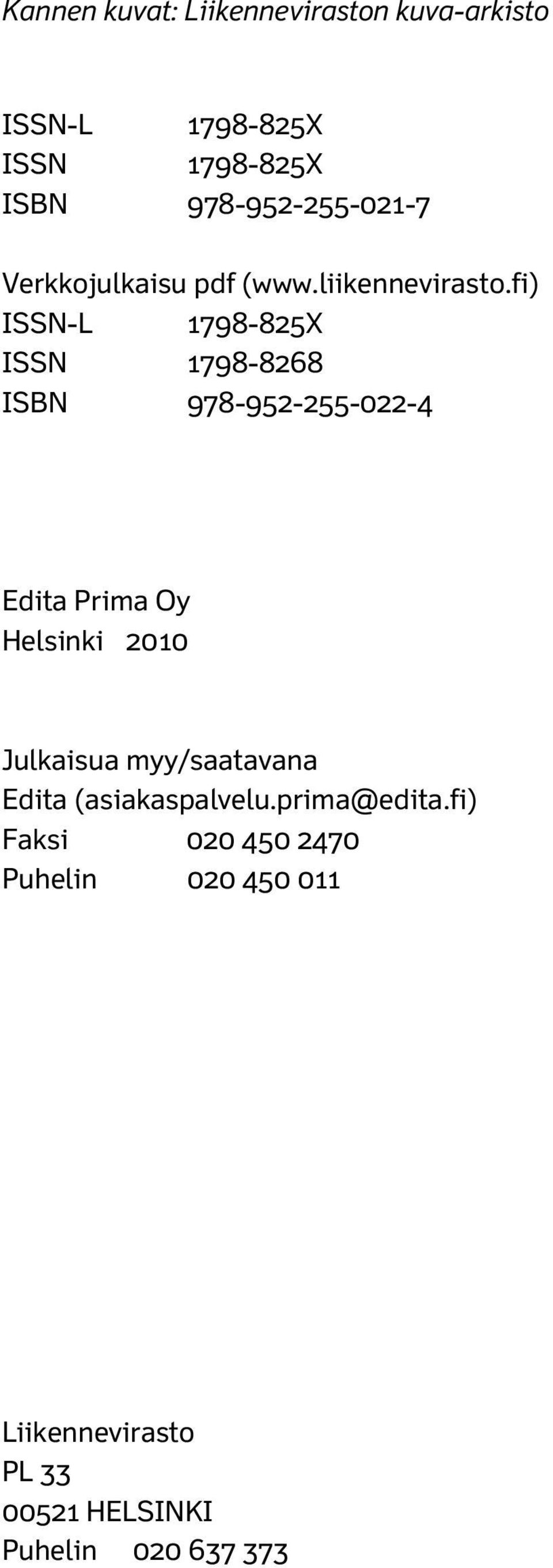 fi) ISSN-L 1798-825X ISSN 1798-8268 ISBN 978-952-255-022-4 Edita Prima Oy Helsinki 2010
