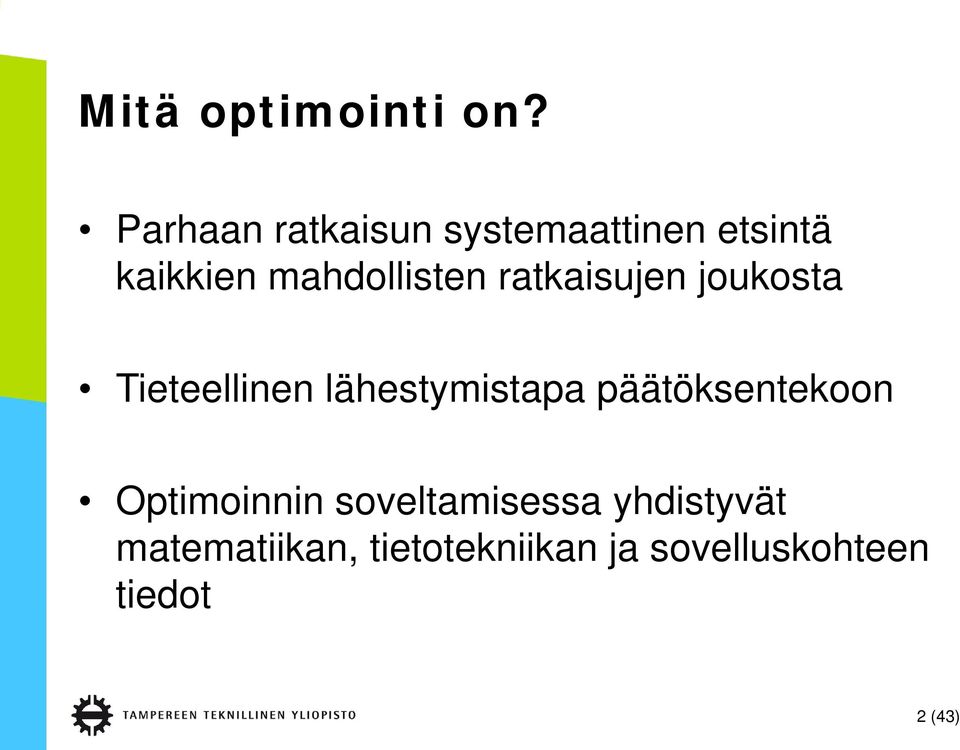 mahdollisten ratkaisujen joukosta Tieteellinen lähestymistapa