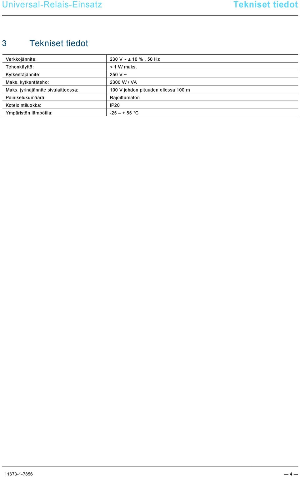 9\mod_1268898668093_0.docx @ 184562 @ @ 1 Tekniset tiedot Pos: 14 /Busch-Jaeger (Neustruktur)/Modul-Struktur/Online-Dokumentation/Überschriften (--> Für alle Dokumente <--)/1.