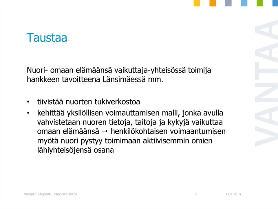 vahvistetaan nuoren tietoja, taitoja ja kykyjä vaikuttaa omaan elämäänsä henkilökohtaisen