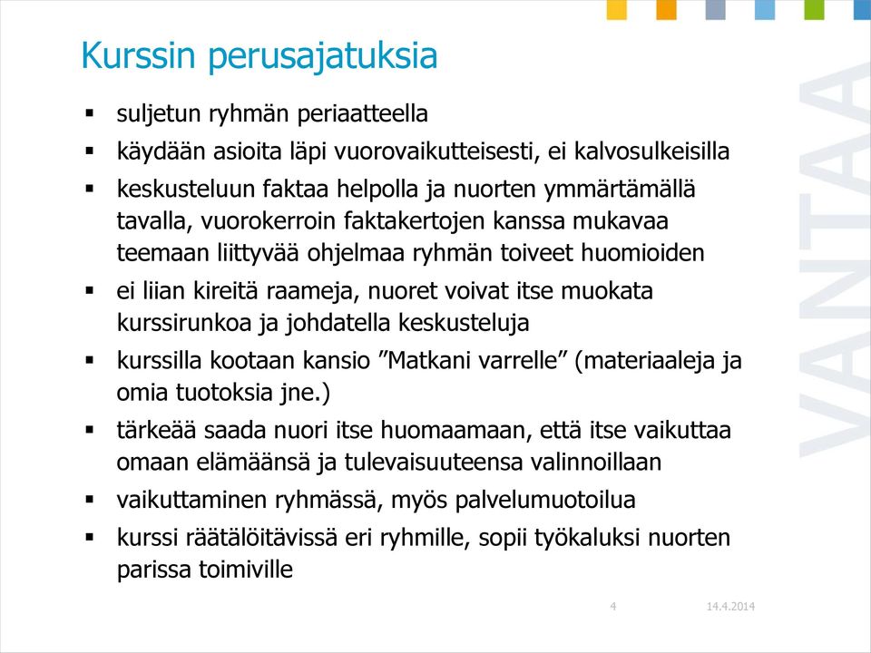 ja johdatella keskusteluja kurssilla kootaan kansio Matkani varrelle (materiaaleja ja omia tuotoksia jne.