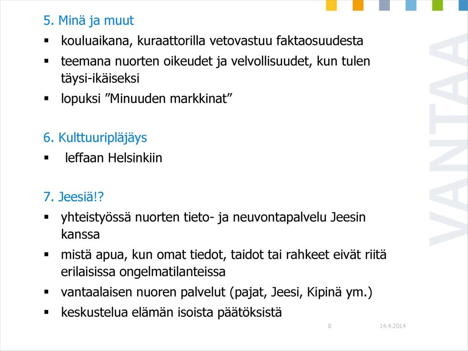 ? yhteistyössä nuorten tieto- ja neuvontapalvelu Jeesin kanssa mistä apua, kun omat tiedot, taidot tai rahkeet eivät