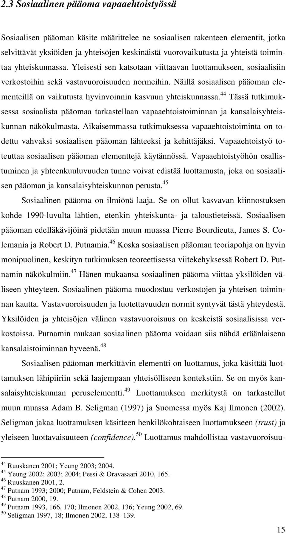 Näillä sosiaalisen pääoman elementeillä on vaikutusta hyvinvoinnin kasvuun yhteiskunnassa.
