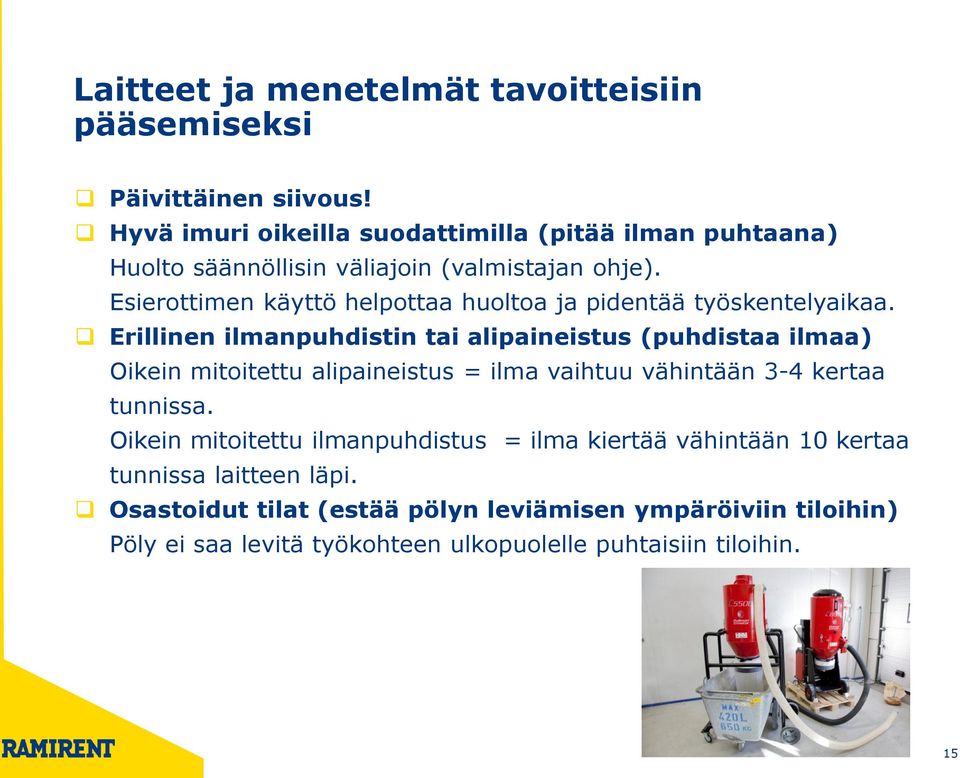 Esierottimen käyttö helpottaa huoltoa ja pidentää työskentelyaikaa.