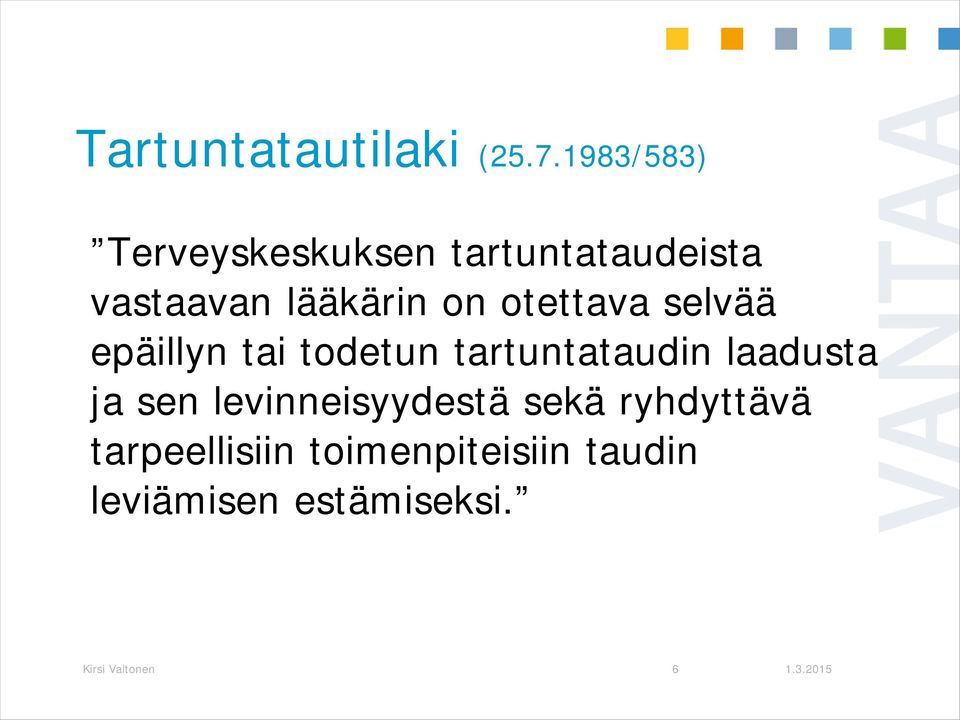 otettava selvää epäillyn tai todetun tartuntataudin laadusta ja sen