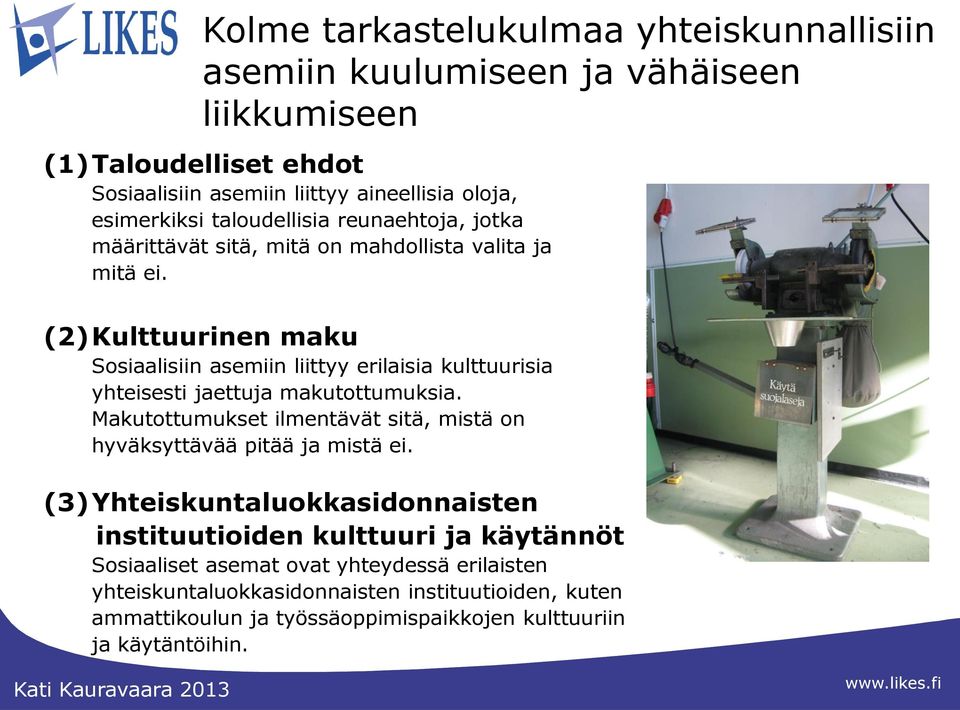 (2)Kulttuurinen maku Sosiaalisiin asemiin liittyy erilaisia kulttuurisia yhteisesti jaettuja makutottumuksia.