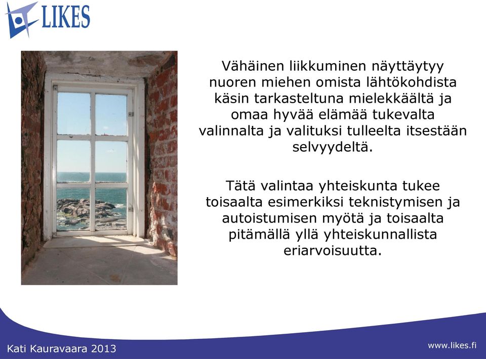 tulleelta itsestään selvyydeltä.