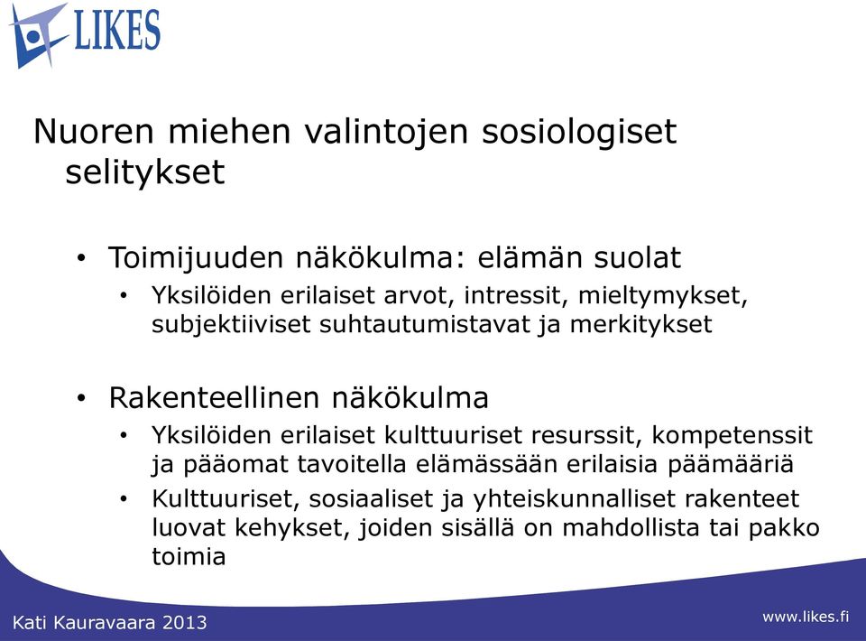 Yksilöiden erilaiset kulttuuriset resurssit, kompetenssit ja pääomat tavoitella elämässään erilaisia päämääriä