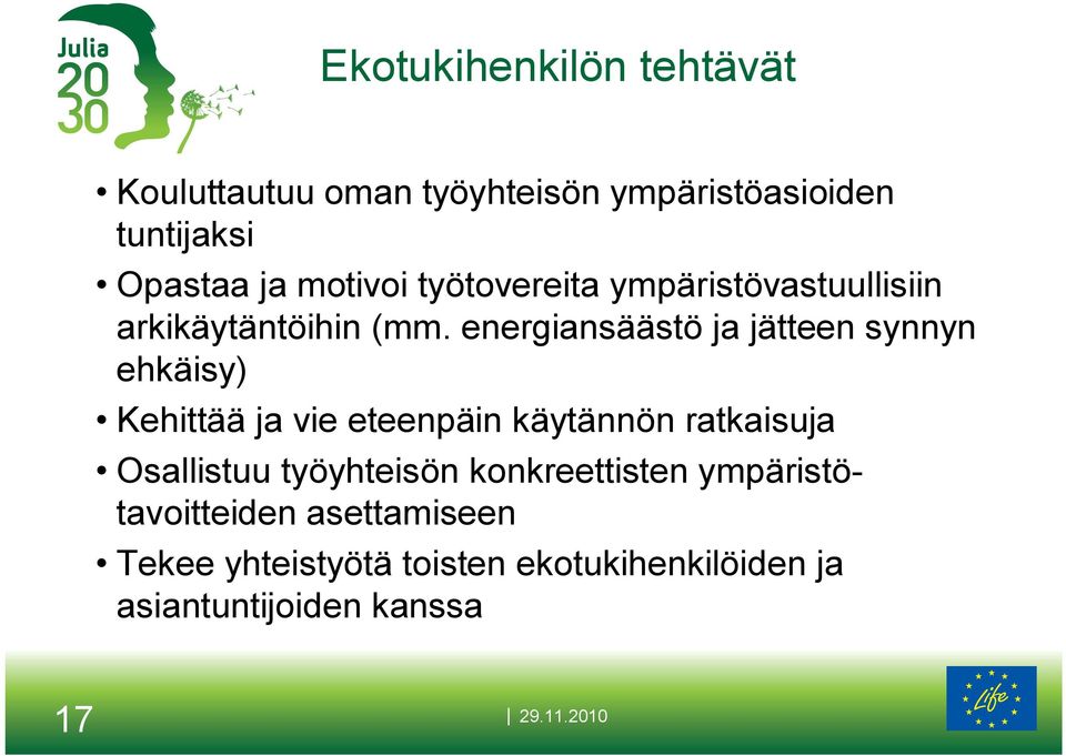 energiansäästö ja jätteen synnyn ehkäisy) Kehittää ja vie eteenpäin käytännön ratkaisuja Osallistuu