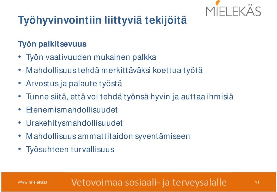 että voi tehdä työnsä hyvin ja auttaa ihmisiä Etenemismahdollisuudet