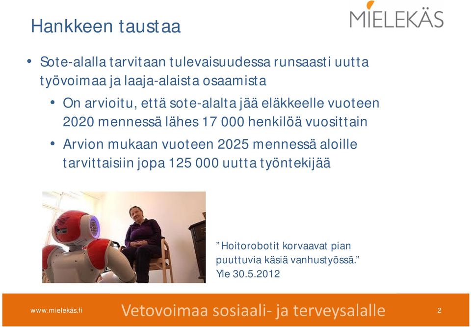 17 000 henkilöä vuosittain Arvion mukaan vuoteen 2025 mennessä aloille tarvittaisiin jopa 125