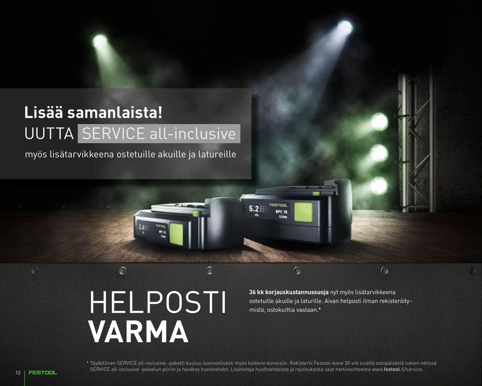 lisätarvikkeena ostetuille akuille ja laturille. Aivan helposti ilman rekisteröitymistä, ostokuittia vastaan.