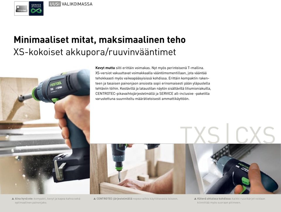 Erittäin kompaktin rakenteen ja tasaisen painonjaon ansiosta sopii erinomaisesti pään yläpuolella tehtäviin töihin.
